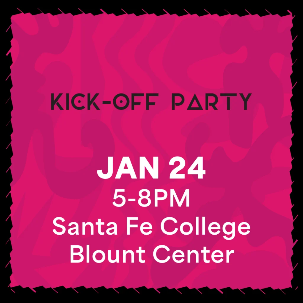 Kick-off Party January 24, 5-8PM at Santa Fe college Blount center