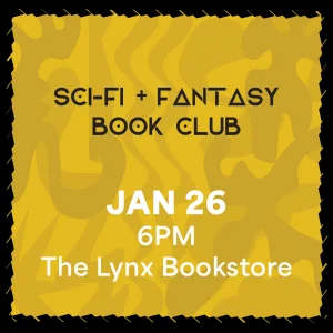 Sci-fi + Fantasy Book Club meeting January 26, 6PM at the Lynx Bookstore